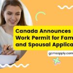 Canada Announces New Open Work Permit for Family Class and Spousal Applicants
