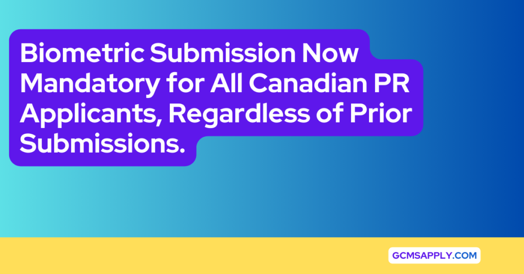 New Requirement Biometric Submission Now Mandatory for All Canadian PR