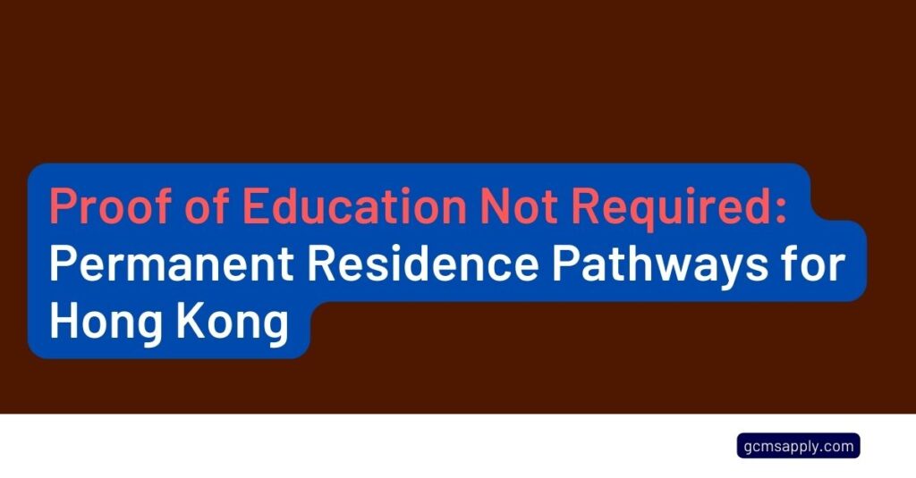 Proof Of Education Not Required: Permanent Residence Pathways For Hong ...