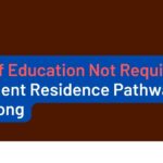 Proof of Education Not Required: Permanent Residence Pathways for Hong Kong