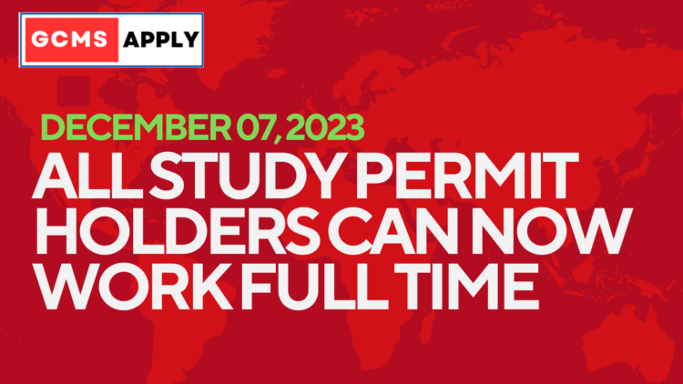 All Canada Study Permit Holders can Now Work Full Time